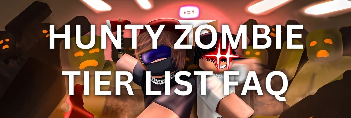 Hunty Zombie tier list FAQ